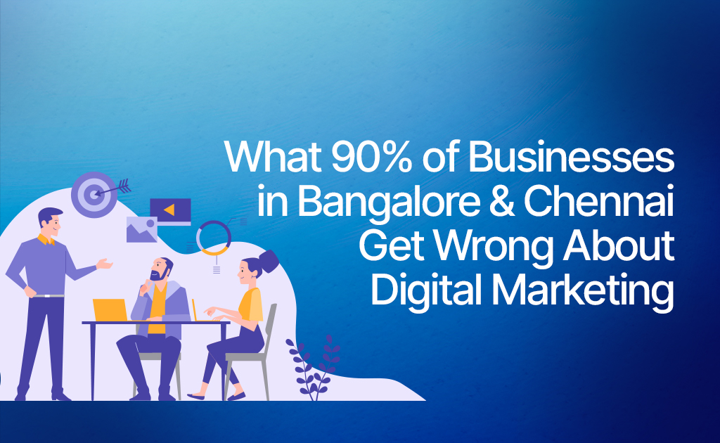Digital Marketing Mistakes in Bangalore and Chennai