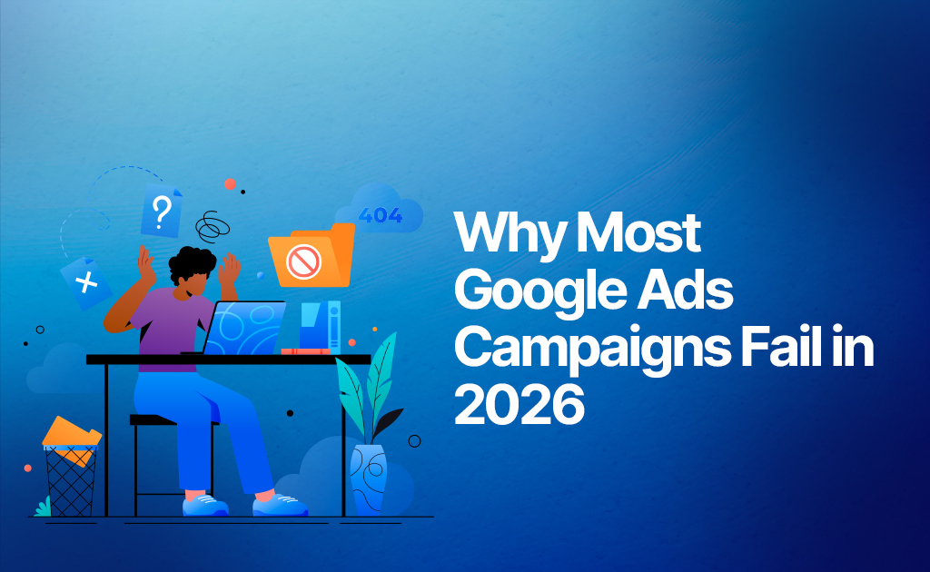 Google Ads Campaign Failures 2026